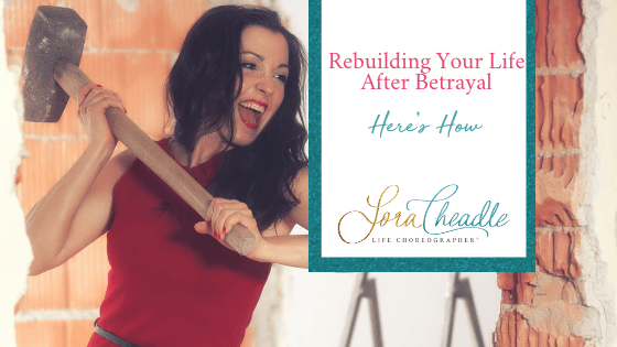 Rebuilding Your Life After Betrayal