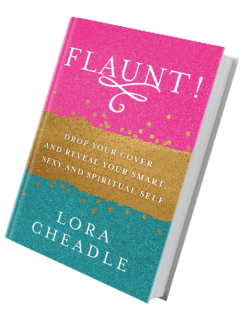 FLAUNT! Drop Your Cover and Reveal Your Smart, Sexy & Spiritual Self